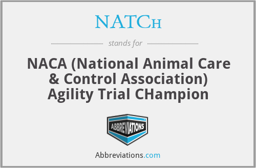 NATCh - NACA (National Animal Care & Control Association) Agility Trial CHampion