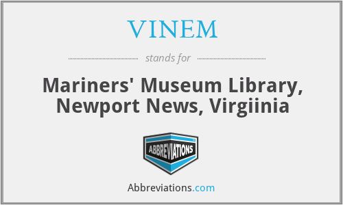 VINEM - Mariners' Museum Library, Newport News, Virgiinia