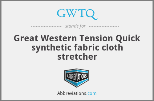 GWTQ - Great Western Tension Quick synthetic fabric cloth stretcher