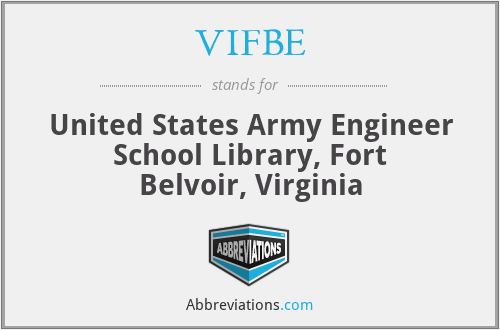 VIFBE - United States Army Engineer School Library, Fort Belvoir, Virginia