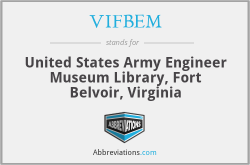 VIFBEM - United States Army Engineer Museum Library, Fort Belvoir, Virginia
