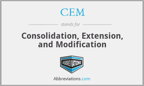 CEM - Consolidation, Extension, and Modification