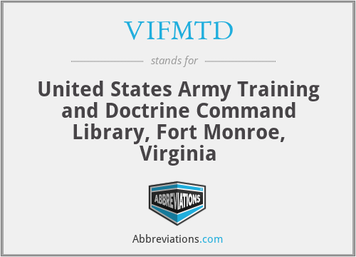 VIFMTD - United States Army Training and Doctrine Command Library, Fort Monroe, Virginia