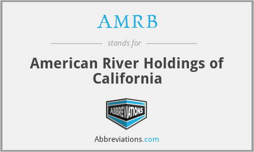 AMRB - American River Holdings of California