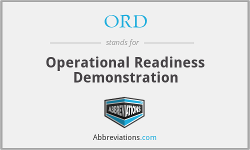ORD - Operational Readiness Demonstration