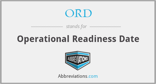 ORD - Operational Readiness Date