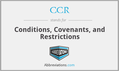 CCR - Conditions, Covenants, and Restrictions