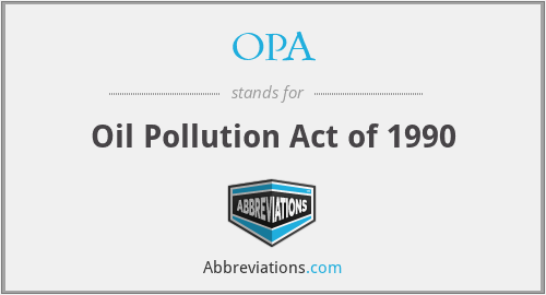 OPA - Oil Pollution Act of 1990