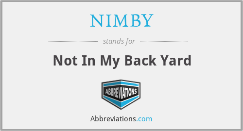 NIMBY - Not In My Back Yard