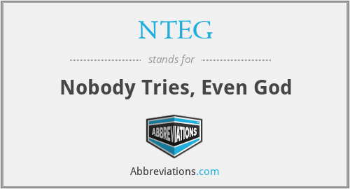NTEG - Nobody Tries, Even God