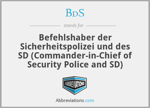 BdS - Befehlshaber der Sicherheitspolizei und des SD (Commander-in-Chief of Security Police and SD)