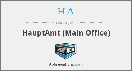 HA - HauptAmt (Main Office)