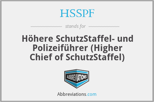 HSSPF - Höhere SchutzStaffel- und Polizeiführer (Higher Chief of SchutzStaffel)