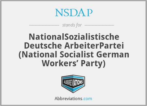 NSDAP - NationalSozialistische Deutsche ArbeiterPartei (National Socialist German Workers’ Party)