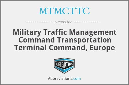 MTMCTTC - Military Traffic Management Command Transportation Terminal Command, Europe