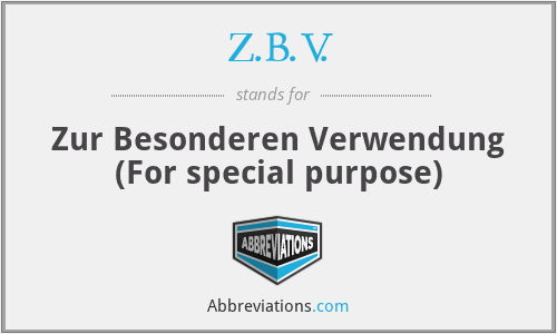 Z.B.V. - Zur Besonderen Verwendung (For special purpose)