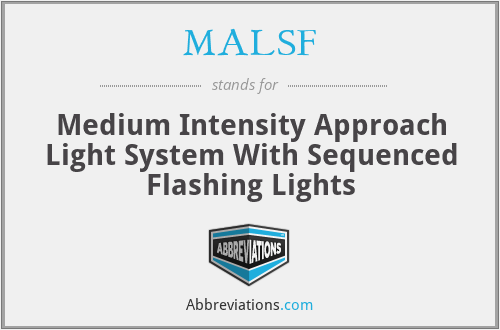 MALSF - Medium Intensity Approach Light System With Sequenced Flashing Lights
