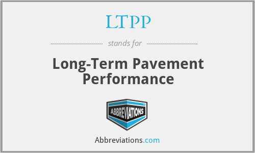 LTPP - Long-Term Pavement Performance