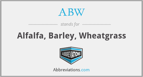 ABW - Alfalfa, Barley, Wheatgrass