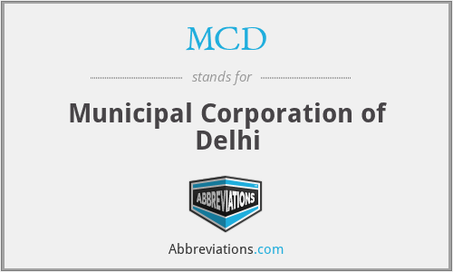 MCD - Municipal Corporation of Delhi
