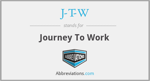 J-T-W - Journey To Work