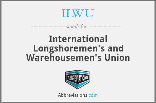 ILWU - International Longshoremen's and Warehousemen's Union