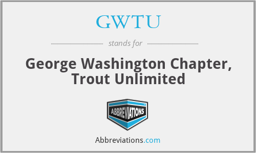 GWTU - George Washington Chapter, Trout Unlimited