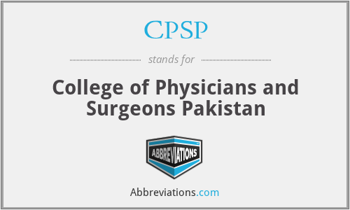 CPSP - College of Physicians and Surgeons Pakistan