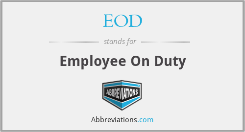 EOD - Employee On Duty