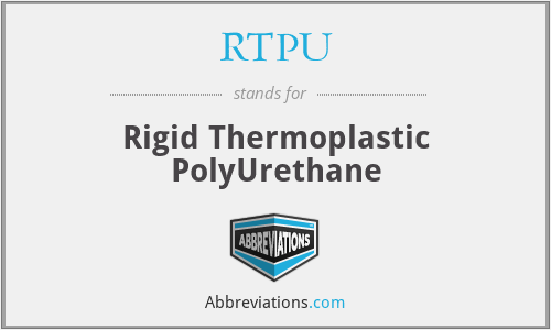 RTPU - Rigid Thermoplastic PolyUrethane