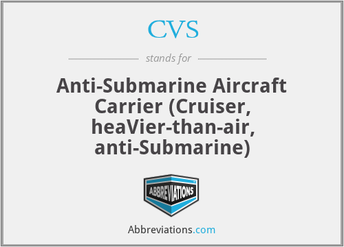 CVS - Anti-Submarine Aircraft Carrier (Cruiser, heaVier-than-air, anti-Submarine)