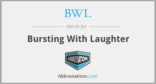 BWL - Bursting With Laughter