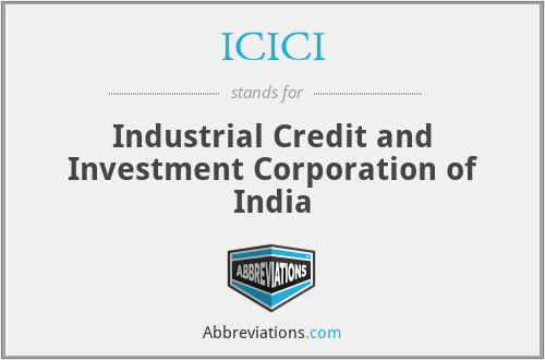 ICICI - Industrial Credit and Investment Corporation of India