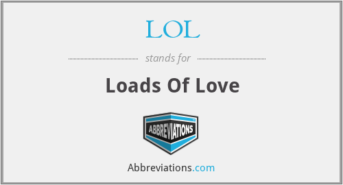 LOL - Loads Of Love