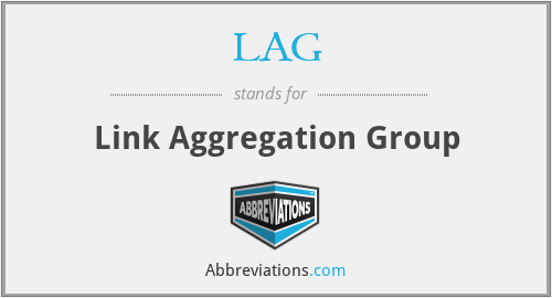 LAG - Link Aggregation Group