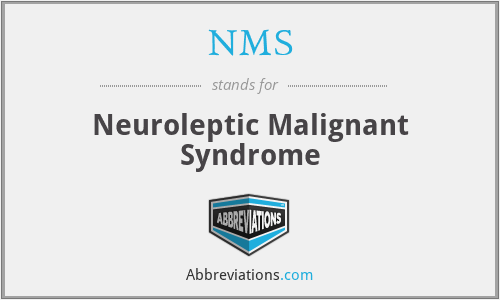 NMS - Neuroleptic Malignant Syndrome
