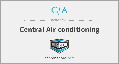 C/A - Central Air conditioning