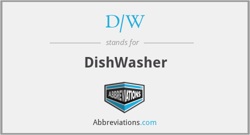 D/W - DishWasher