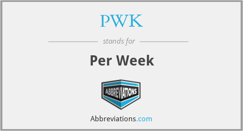 PWK - Per Week