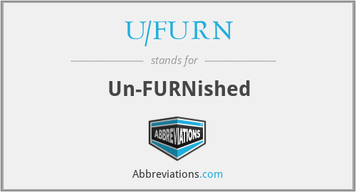 U/FURN - Un-FURNished