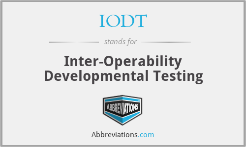 IODT - Inter-Operability Developmental Testing