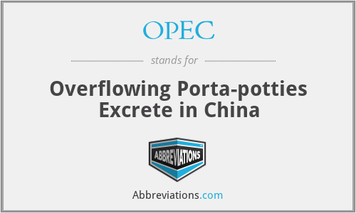 OPEC - Overflowing Porta-potties Excrete in China