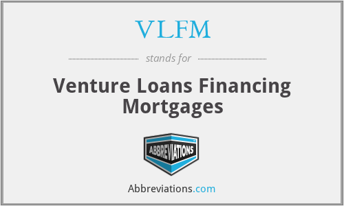 VLFM - Venture Loans Financing Mortgages