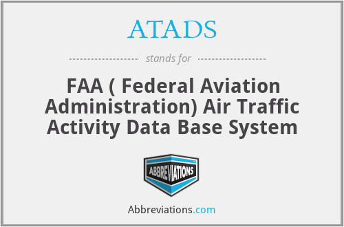 ATADS - FAA ( Federal Aviation Administration) Air Traffic Activity Data Base System