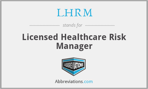 LHRM - Licensed Healthcare Risk Manager