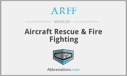 ARFF - Aircraft Rescue & Fire Fighting