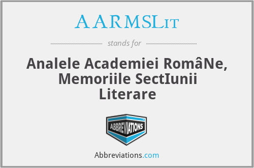 AARMSLit - Analele Academiei RomâNe, Memoriile SectIunii Literare