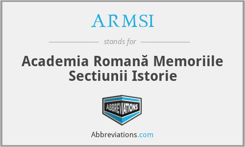 ARMSI - Academia Romană Memoriile Sectiunii Istorie