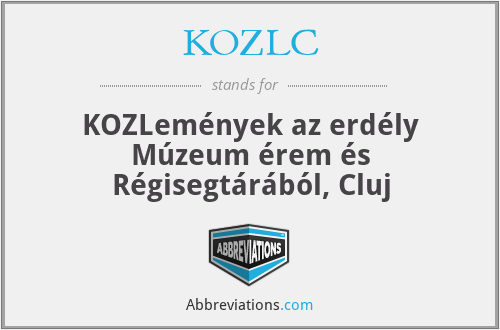 KOZLC - KOZLemények az erdély Múzeum érem és Régisegtárából, Cluj