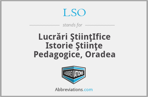 LSO - Lucrări ŞtiinţIfice Istorie Ştiinţe Pedagogice, Oradea